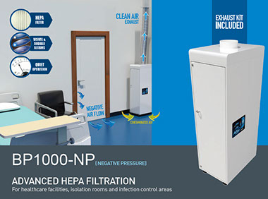 BP1000-NP | HEPA FILTRATION Negative Pressure Ready or Recirculating Air For healthcare facilities, isolation rooms and infection control areas